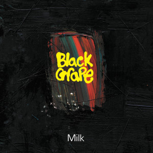 Black Grape的專輯Milk