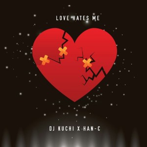Dj Kuchi的专辑Love Hates Me