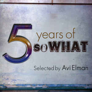 Various Artists的專輯5 years of SoWHAT - Selected By Avi Elman