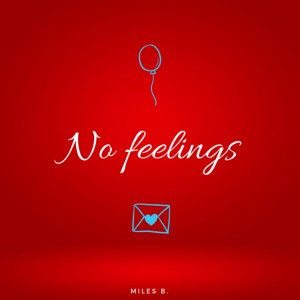 ดาวน์โหลดและฟังเพลง No Feeling (Explicit) พร้อมเนื้อเพลงจาก Miles Barker