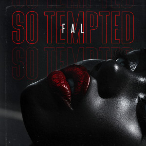 Dengarkan So Tempted lagu dari FAL dengan lirik