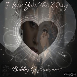 Album I Luv You The Way from Bobby G Summers