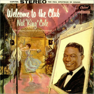 收聽Nat King Cole的Welcome To The Club歌詞歌曲