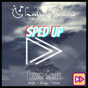 Album Lullaby Piano Classical Covers Sped Up from Lullaby Piano