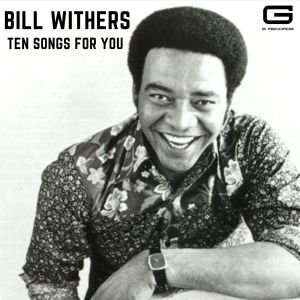 อัลบัม Ten Songs for you ศิลปิน Bill Withers