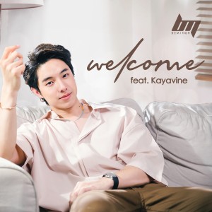 ดาวน์โหลดและฟังเพลง Welcome Feat.Kayavine พร้อมเนื้อเพลงจาก BEMINOR