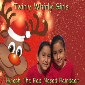 收聽Twirly Whirly Girls的Rudolph the Red Nosed Reindeer歌詞歌曲