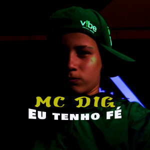 收听Mc Dig的Eu Tenho Fe歌词歌曲