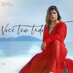 收聽Paula Mattos的Você tem Tudo歌詞歌曲