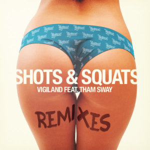 ดาวน์โหลดและฟังเพลง Shots & Squats (Make U Sweat Remix) พร้อมเนื้อเพลงจาก Vigiland
