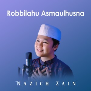Album Robbilahu Asmaulhusna (Banjari Modern) oleh NAZICH ZAIN