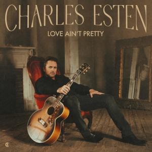 收聽Charles Esten的Love Ain't Pretty歌詞歌曲