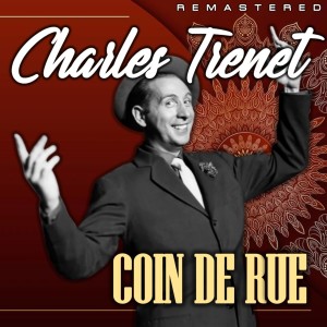 Charles Trenet的專輯Coin de rue (Remastered)