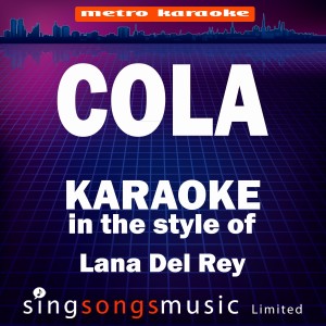 ดาวน์โหลดและฟังเพลง Cola (In the Style of Lana Del Rey) [Karaoke Version] (Explicit) พร้อมเนื้อเพลงจาก Metro Karaoke