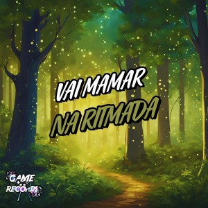 DJ Deyvin Zs的專輯Vai Mamar na Ritmada (Explicit)