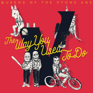 Dengarkan lagu The Way You Used To Do nyanyian Queens of the Stone Age dengan lirik