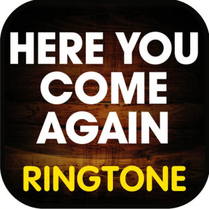ดาวน์โหลดและฟังเพลง Here You Come Again Ringtone (Cover) พร้อมเนื้อเพลงจาก Ringtone Masters