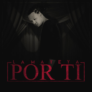 Dengarkan Por Ti lagu dari La Mayeya dengan lirik
