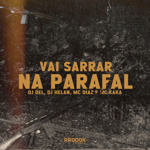 收聽Dj Helan的Vai Sarrar na Parafal (Explicit)歌詞歌曲