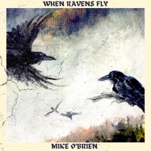 อัลบัม When Ravens Fly ศิลปิน Mike O'Brien