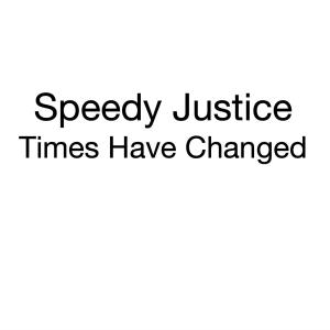 Speedy Justice的專輯Times Have Changed