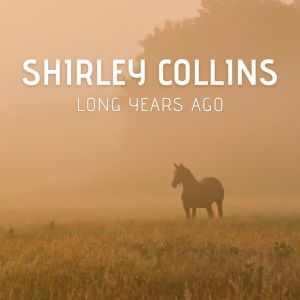 Shirley Collins的專輯Long Years Ago