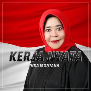 Listen to Kerja Nyata song with lyrics from Inka Montana
