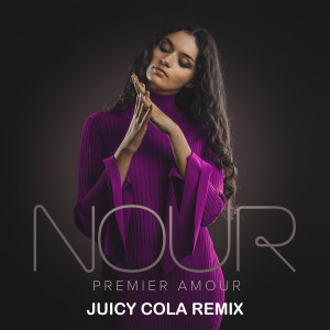 อัลบัม Premier amour (Juicy Cola Remix) ศิลปิน Nour