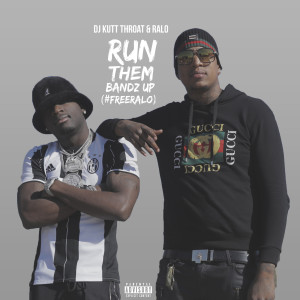 Album Run Them Bandz up (#FreeRALO) (Explicit) oleh DJ Kutt Throat