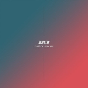 Dengarkan Cause I'm Loving You lagu dari Soulstar dengan lirik