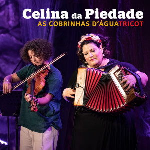 Listen to As Cobrinhas D’Água / Tricot(Ao Vivo) (Live) song with lyrics from Celina Da Piedade