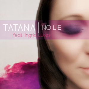 收聽Tatana的No Lie (Radio Edit)歌詞歌曲
