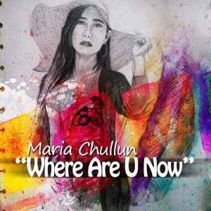 收聽Maria Chullun的WHERE ARE YOU NOW歌詞歌曲