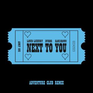 อัลบัม Next To You (Adventure Club Remix) ศิลปิน Loud Luxury