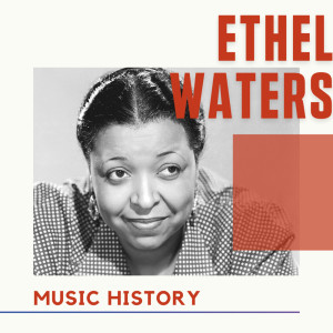 Ethel Waters - Music History