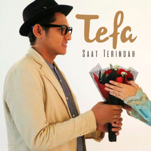 Dengarkan Saat Terindah lagu dari Tefa dengan lirik
