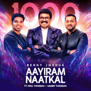 收聽Benny Joshua的Aayiram Naatkal歌詞歌曲