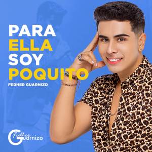 ดาวน์โหลดและฟังเพลง Para Ella Soy Poquito พร้อมเนื้อเพลงจาก Fedher Guarnizo