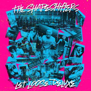 อัลบัม Let Loose: Deluxe ศิลปิน The Shapeshifters
