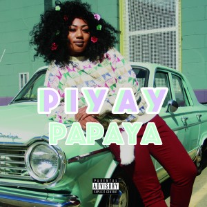 ดาวน์โหลดและฟังเพลง Papaya (Explicit) พร้อมเนื้อเพลงจาก Piyay