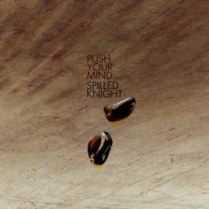 收聽Spilled Knight的Push Your Mind歌詞歌曲