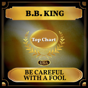 ดาวน์โหลดและฟังเพลง Be Careful with a Fool พร้อมเนื้อเพลงจาก B.B.King