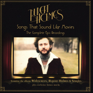 อัลบัม Songs That Sound Like Movies: The Complete Epic Recordings ศิลปิน Rupert Holmes