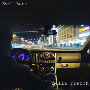 Listen to Bella Poarch (Explicit) song with lyrics from Evil Bani