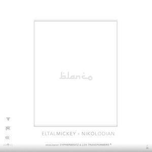 收聽Eltalmickey的Blanco (feat. Nikolodian)歌詞歌曲