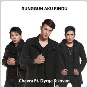 ดาวน์โหลดและฟังเพลง Sungguh Aku Rindu พร้อมเนื้อเพลงจาก Chevra