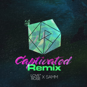 Album Captivated (SAMM Remix) oleh Love & Rose