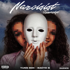 ดาวน์โหลดและฟังเพลง Narcissist Unmasked (feat. Bacyo G) (Explicit) พร้อมเนื้อเพลงจาก Yung Bdk
