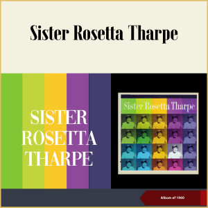 Album Sister Rosetta Tharpe (Album of 1960) from Sister Rosetta Tharpe