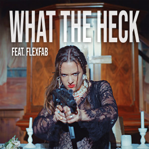 Listen to What The Heck (Explicit) song with lyrics from Nathalie Froehlich